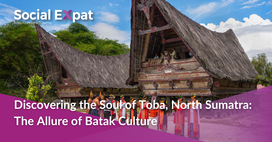 Discovering The Soul Of Toba North Sumatra The Allure Of Batak