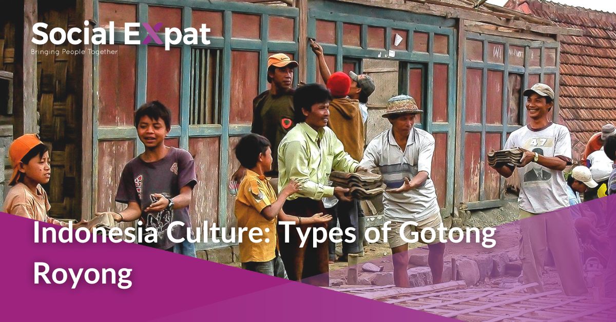 Indonesia Culture: Types Of Gotong Royong | Social Expat