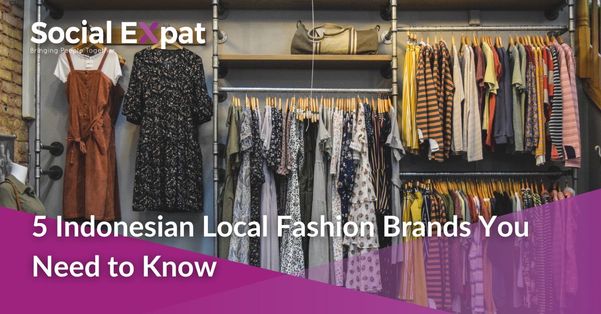 5 Indonesian Local Fashion Brands You Need to Know | Social Expat