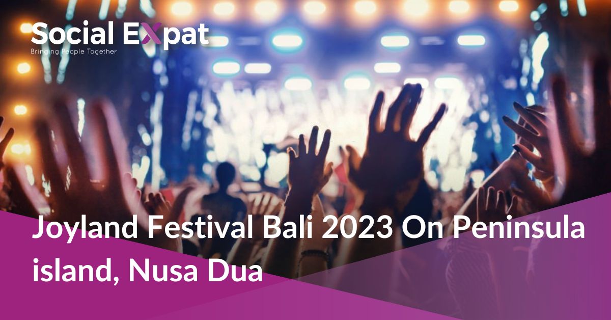 Joyland Festival Bali 2023 On Peninsula island, Nusa Dua