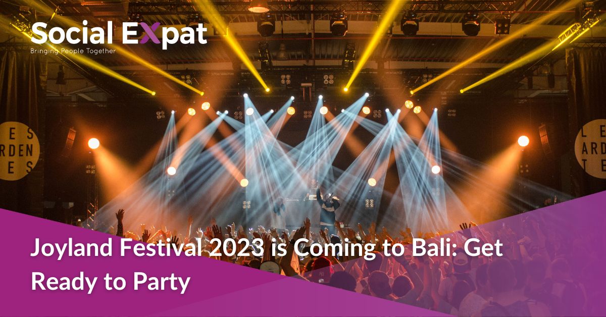 Joyland Festival 2023 Is Coming To Bali: Get Ready To Party | Social Expat