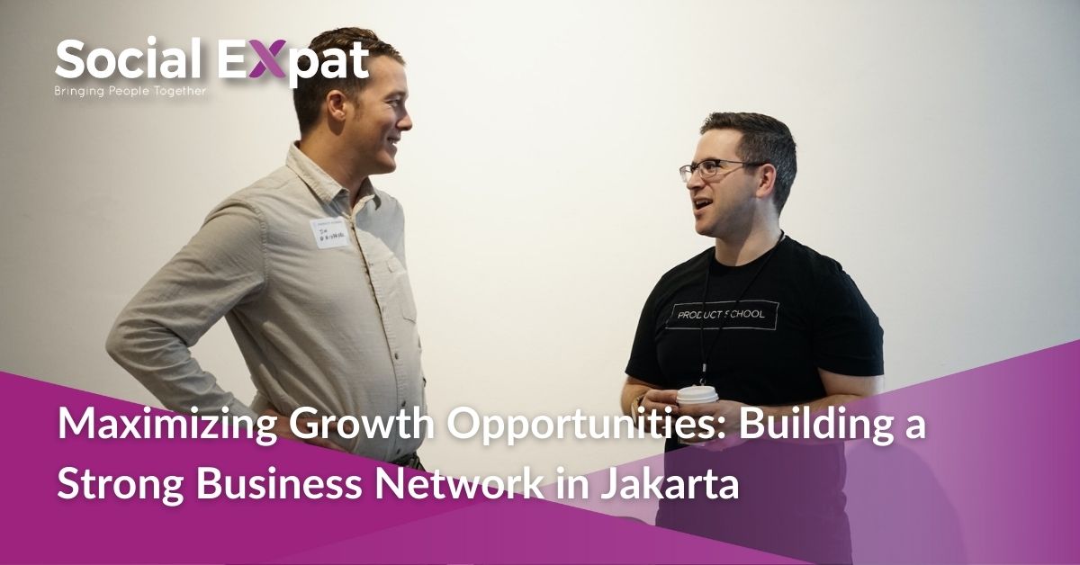 Maximizing Growth Opportunities: Building A Strong Business Network In ...