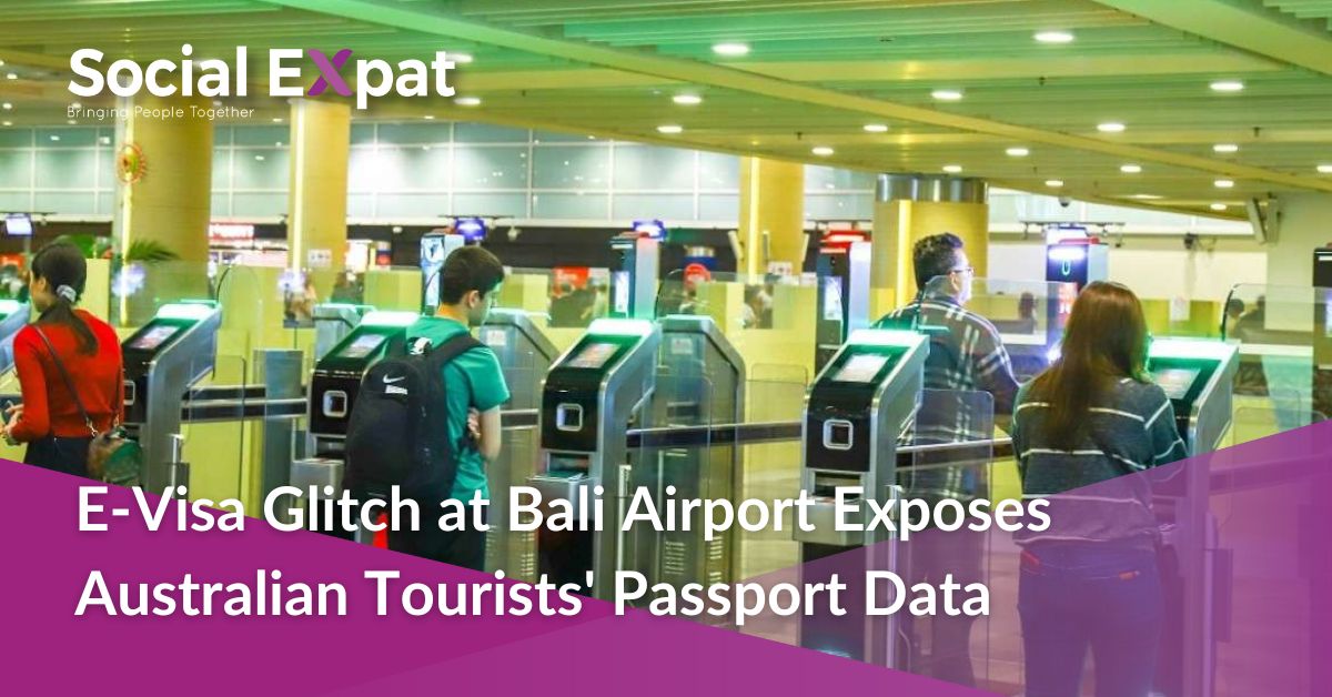 E-Visa Glitch at Bali Airport Exposes Australian Tourists’ Passport Data – Social Expat